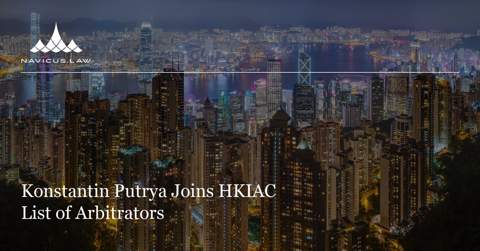 Konstantin Putrya Joins HKIAC List of Arbitrators
